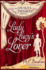 Title: Lady Lucy's Lover, Author: M. C. Beaton