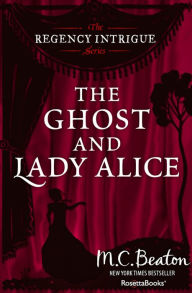 Title: The Ghost and Lady Alice, Author: M. C. Beaton