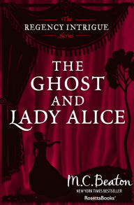 Title: The Ghost and Lady Alice, Author: M. C. Beaton