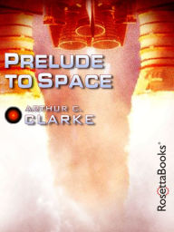 Title: Prelude to Space, Author: Arthur C. Clarke