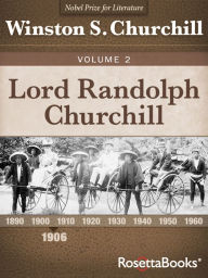 Title: Lord Randolph Churchill Volume 2, Author: Winston S. Churchill