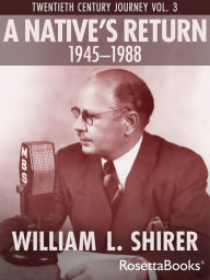 Title: A Native's Return, 1945-1988, Author: William L. Shirer