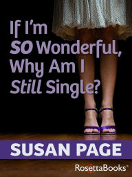 Title: If I'm So Wonderful, Why Am I Still Single?, Author: Susan Page