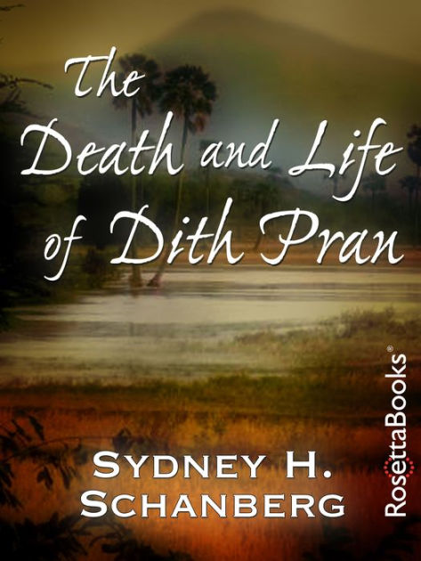 The Death and Life of Dith Pran by Sydney H. Schanberg | eBook | Barnes ...