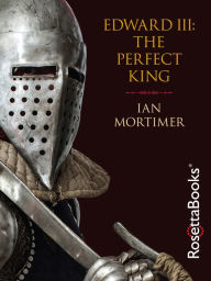 Title: Edward III: The Perfect King, Author: Ian Mortimer