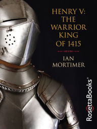 Title: Henry V: The Warrior King of 1415, Author: Ian Mortimer