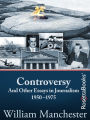 Controversy: And Other Essays in Journalism, 1950-1975
