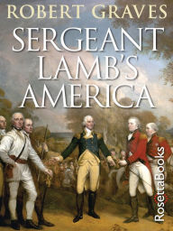 Title: Sergeant Lamb's America, Author: Robert Graves