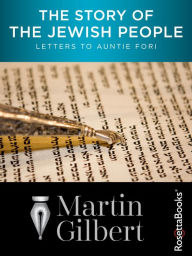 Title: The Story of the Jewish People: Letters to Auntie Fori, Author: Martin Gilbert