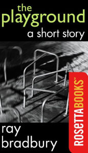 Title: The Playground: A Short Story, Author: Ray Bradbury