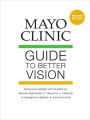 Mayo Clinic Guide to Better Vision