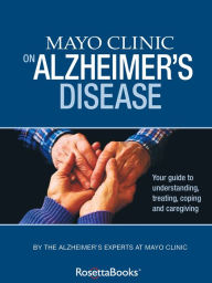 Title: Mayo Clinic on Alzheimer's Disease, Author: Ronald C. Petersen Ph.D. M.D.