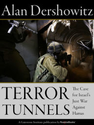 Title: Terror Tunnels: The Case for Israel's Just War Against Hamas, Author: Alan Dershowitz