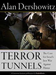 Title: Terror Tunnels: The Case for Israel's Just War Against Hamas, Author: Alan Dershowitz