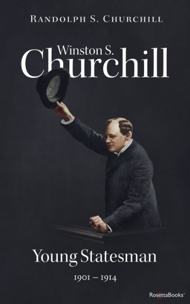 Winston S. Churchill: Young Statesman, 1901-1914