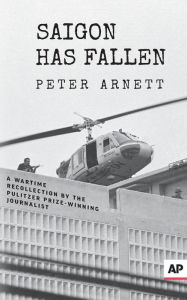 Title: Saigon Has Fallen, Author: Peter Arnett