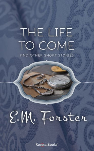 The Life to Come: And Other Short Stories