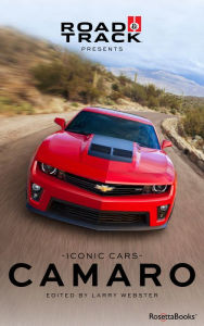 Title: Road & Track Iconic Cars: Camaro, Author: Larry Webster