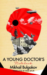 Title: A Young Doctor's Notebook, Author: Mikhail Bulgakov