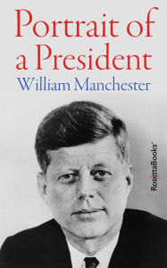 Title: Portrait of a President, Author: William Manchester