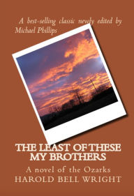 Title: The Least of These My Brothers: A Novel of the Ozarks, Author: Harold Bell Wright