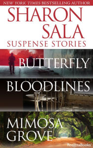 Title: Sharon Sala Suspense Stories: Butterfly, Bloodlines, Mimosa Grove, Author: Sharon Sala