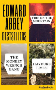 Title: Edward Abbey Bestsellers: Fire on the Mountain, The Monkey Wrench Gang, Hayduke Lives!, Author: Edward Abbey