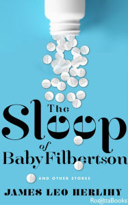 Title: The Sleep of Baby Filbertson: And Other Stories, Author: James Leo Herlihy