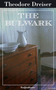 Title: The Bulwark, Author: Theodore Dreiser