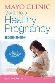 Title: Mayo Clinic Guide to a Healthy Pregnancy, Author: Myra J. Wick MD