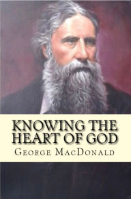 Title: Knowing the Heart of God, Author: George MacDonald