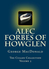 Title: Alec Forbes of Howglen, Author: George MacDonald