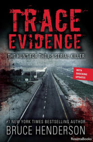Title: Trace Evidence: The Hunt for the I-5 Serial Killer, Author: Bruce Henderson