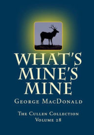 Title: What's Mine's Mine, Author: George MacDonald