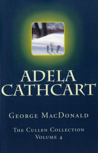 Title: Adela Cathcart, Author: George MacDonald