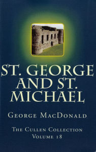 Title: St. George and St. Michael, Author: George MacDonald