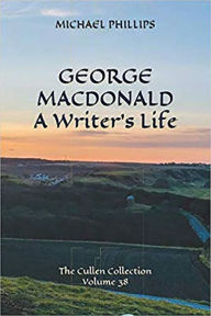 Title: George MacDonald: A Writer's Life, Author: Michael Phillips