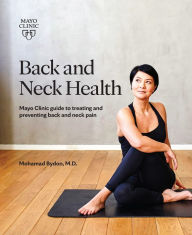 Title: Back and Neck Health: Mayo Clinic Guide to Treating and Preventing Back and Neck Pain, Author: Mohamad Bydon MD