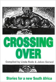 Title: Crossing Over: Stories for a New South Africa, Author: Linda Rode