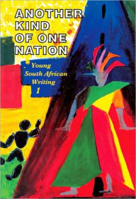 Title: Another Kind of One Nation: Young South African Writing 1, Author: Linda Rode