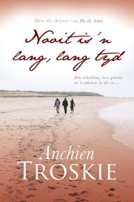 Title: Nooit is 'n lang, lang tyd, Author: Anchien Troskie