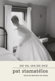 Title: Die val van die dice, Author: Pat Stamatélos