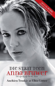 Title: Die staat teen Anna Bruwer, Author: Anchien Troskie