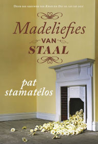 Title: Madeliefies van staal, Author: Pat Stamatélos