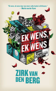 Title: Ek wens, ek wens, Author: Zirk Van den Berg