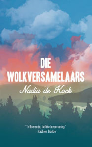 Title: Die wolkversamelaars, Author: Nadia De Kock