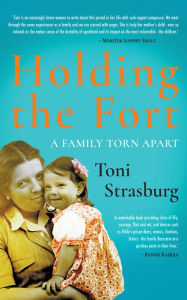 Title: Holding the Fort: A family torn apart, Author: Toni Strasburg