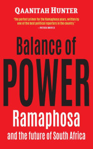 Title: Balance of Power: Ramaphosa and the future of South Africa, Author: Qaanitah Hunter