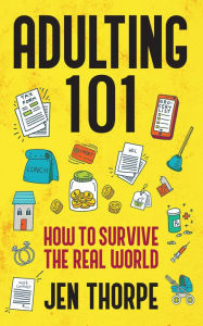 Title: Adulting 101: How to survive the real world, Author: Jen Thorpe