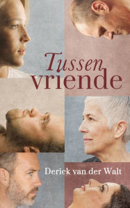 Title: Tussen vriende, Author: Derick Van der Walt